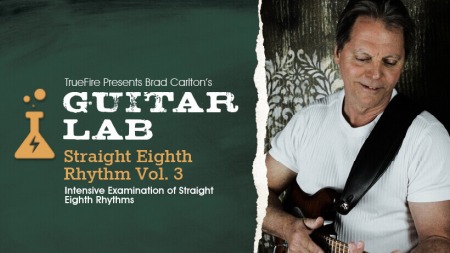 Truefire Brad Carlton's Guitar Lab: Straight Eighth Rhythm Vol.3 TUTORiAL